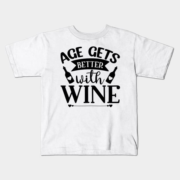 Age Gets Better with Wine. Funny Wine Saying. Kids T-Shirt by That Cheeky Tee